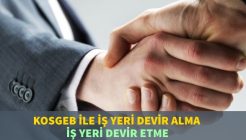 KOSGEB Devir Desteği Veriyor Mu? İş Yeri Alınabilir Mi? Satılabilir Mi?