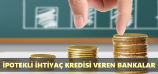 İpotekli İhtiyaç Kredisi Veren Bankalar